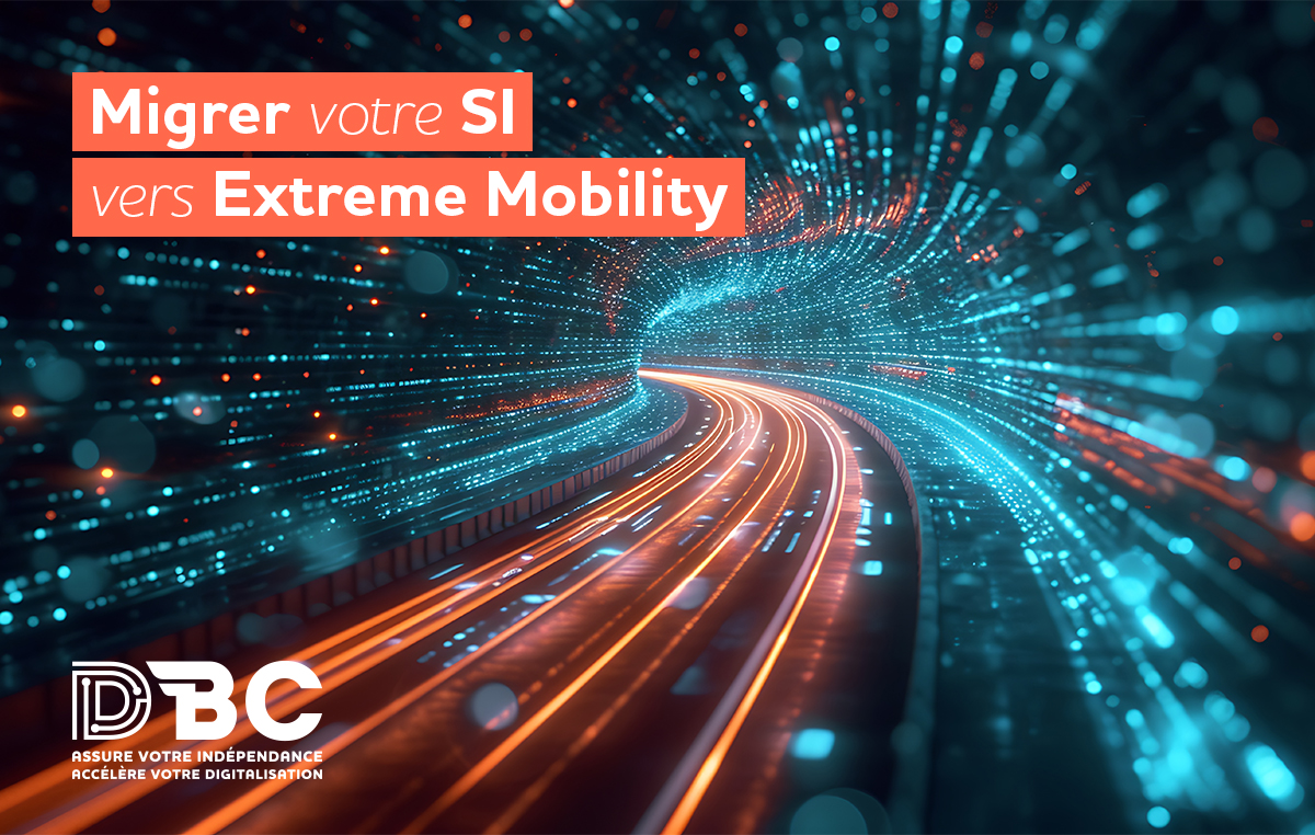 Migrer votre SI vers Extreme Mobility