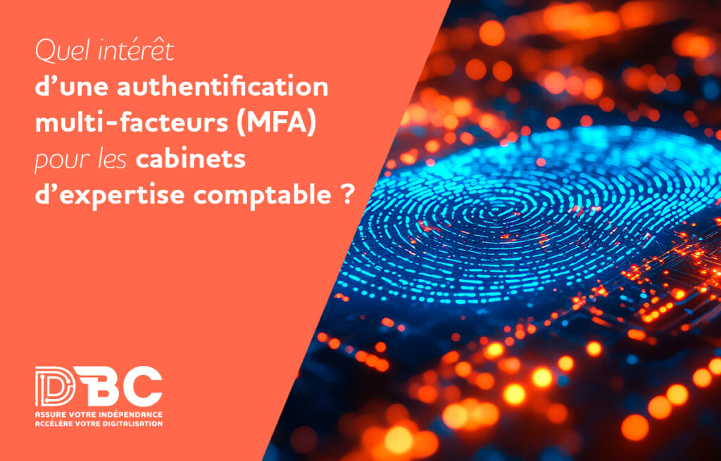 Quel intérêt d’une authentification multi-facteurs (MFA) pour les cabinets d’expertise comptable ?